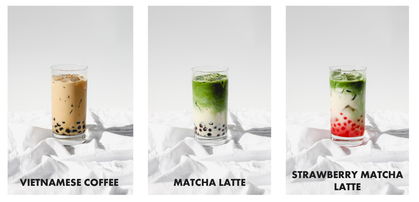 3 drink line-up including Vietnamese Coffee with tapioca boba, Matcha Latte with tapioca boba, and a Strawberry Matcha Latte with strawberry popping boba. The drinks are displayed on a linen cloth with a white-colored background.